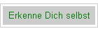 Erkenne Dich selbst